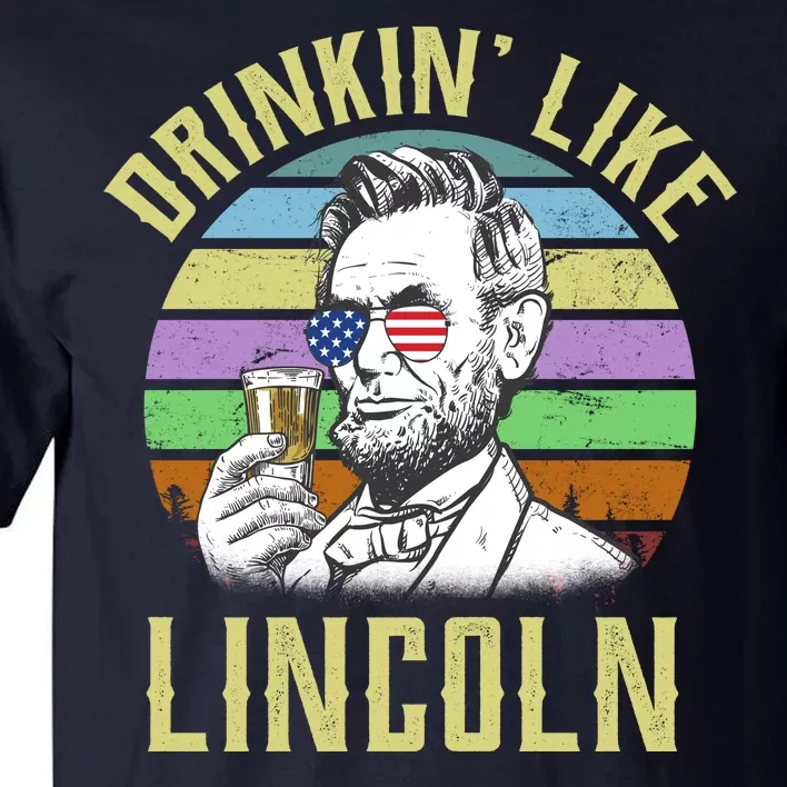 Drinkin' Like Lincoln Retro Abraham Tall T-Shirt