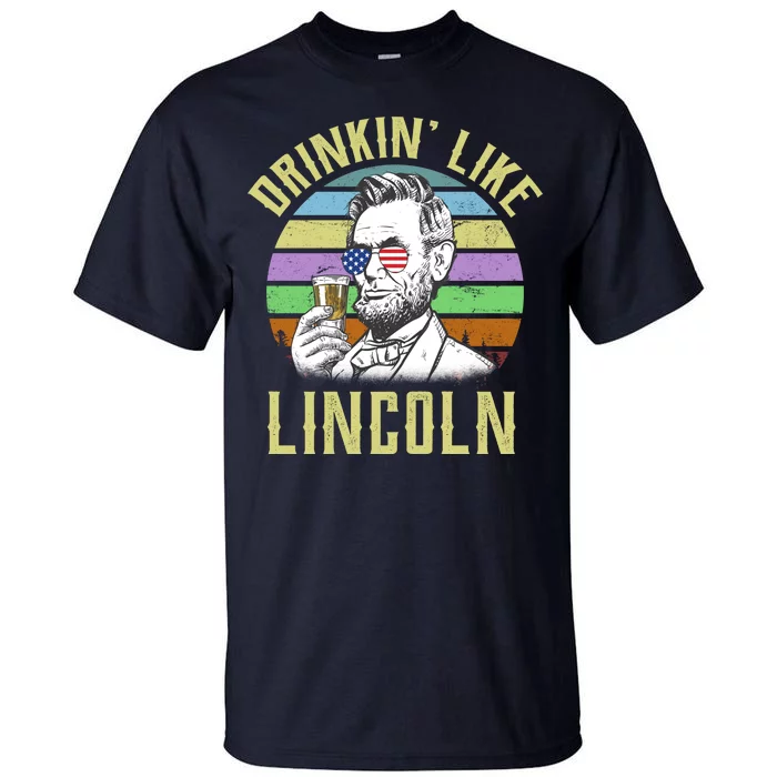 Drinkin' Like Lincoln Retro Abraham Tall T-Shirt