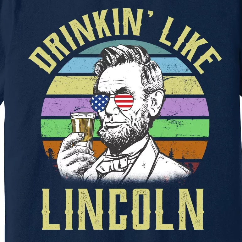 Drinkin' Like Lincoln Retro Abraham Premium T-Shirt