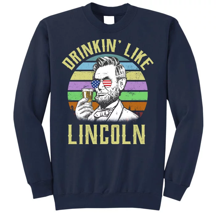 Drinkin' Like Lincoln Retro Abraham Tall Sweatshirt