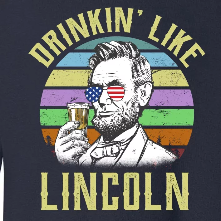 Drinkin' Like Lincoln Retro Abraham Toddler Sweatshirt