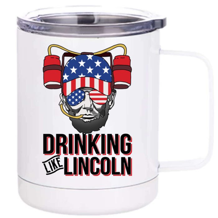 Drinking Like Lincoln Front & Back 12oz Stainless Steel Tumbler Cup