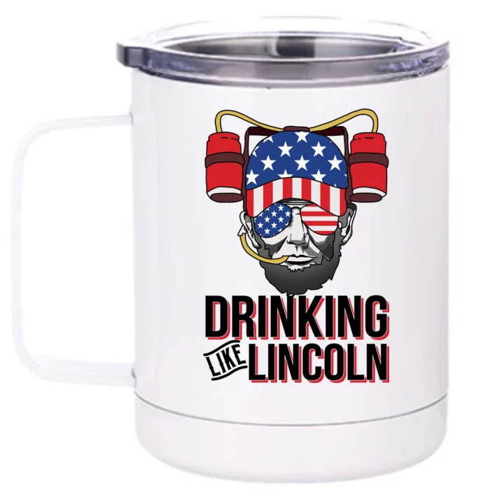 Drinking Like Lincoln Front & Back 12oz Stainless Steel Tumbler Cup