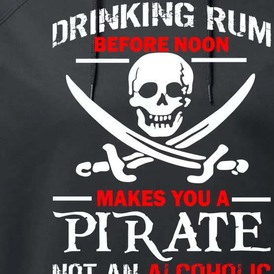 Drinking Rum Before Noon Makes You A Pirate Performance Fleece Hoodie