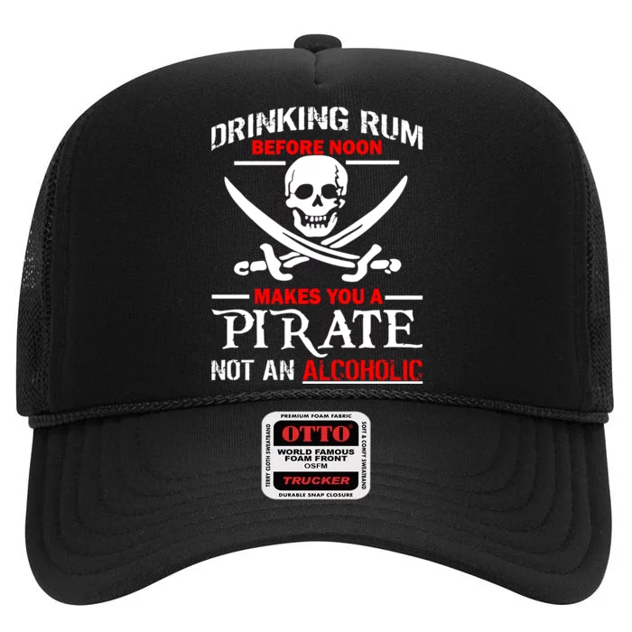 Drinking Rum Before Noon Makes You A Pirate High Crown Mesh Trucker Hat