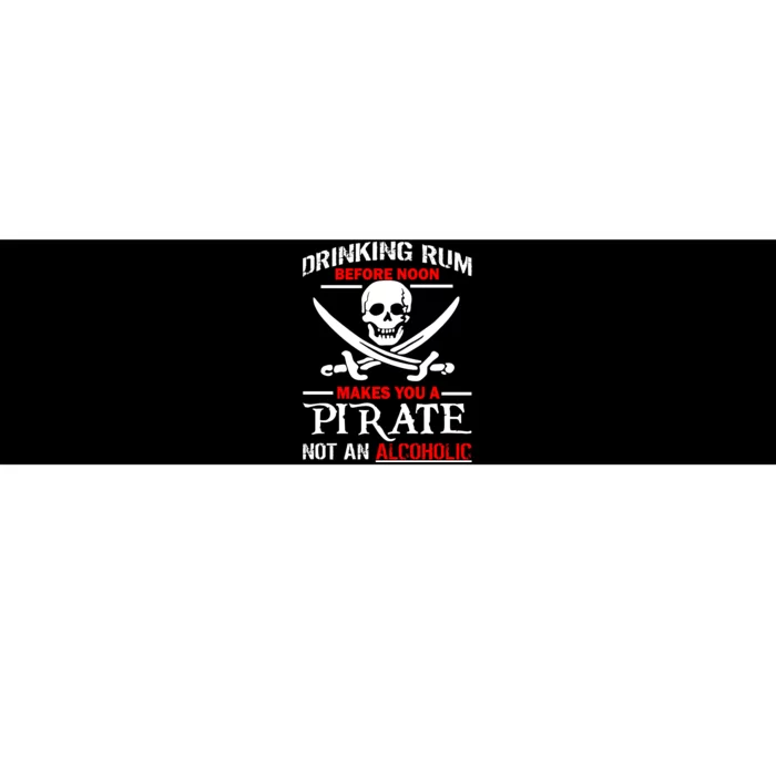 Drinking Rum Before Noon Makes You A Pirate Bumper Sticker