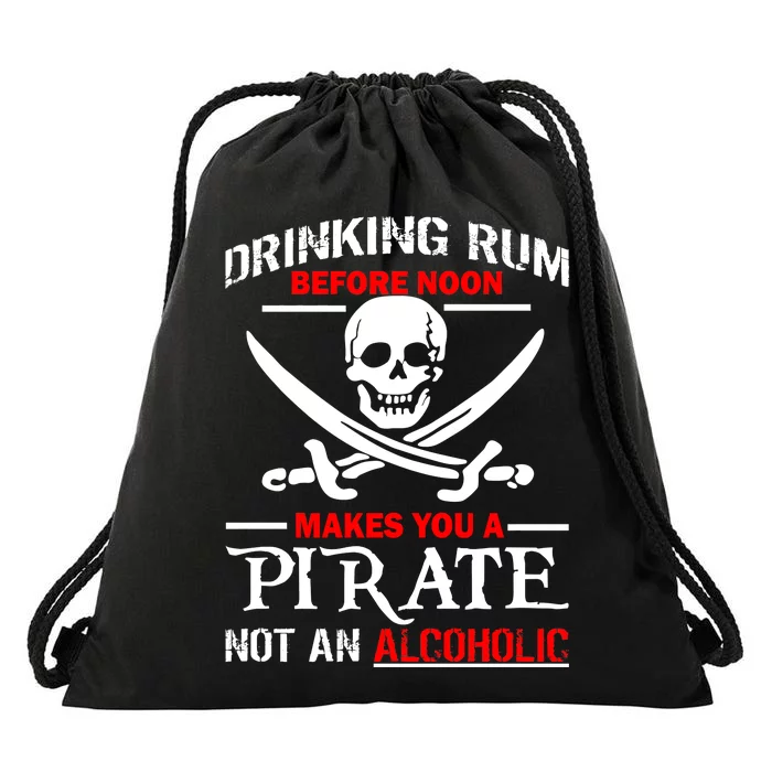 Drinking Rum Before Noon Makes You A Pirate Drawstring Bag