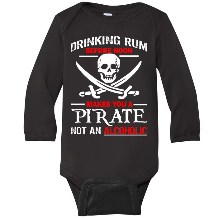 Drinking Rum Before Noon Makes You A Pirate Baby Long Sleeve Bodysuit