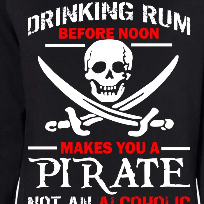 Drinking Rum Before Noon Makes You A Pirate Womens California Wash Sweatshirt