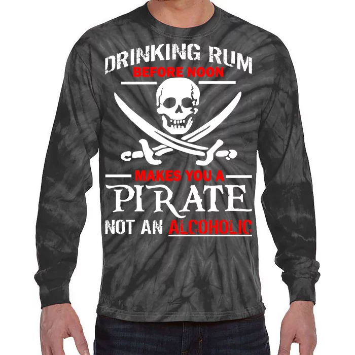 Drinking Rum Before Noon Makes You A Pirate Tie-Dye Long Sleeve Shirt