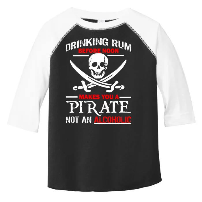 Drinking Rum Before Noon Makes You A Pirate Toddler Fine Jersey T-Shirt