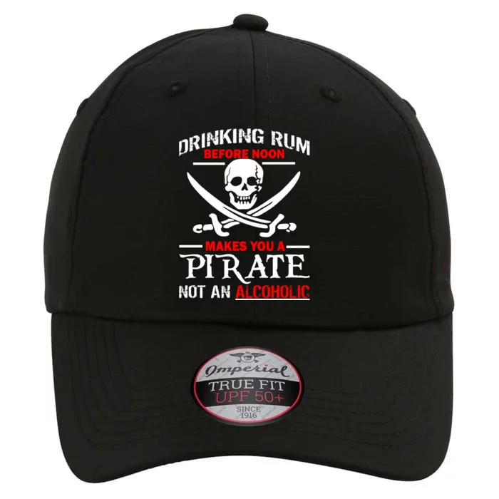 Drinking Rum Before Noon Makes You A Pirate The Original Performance Cap