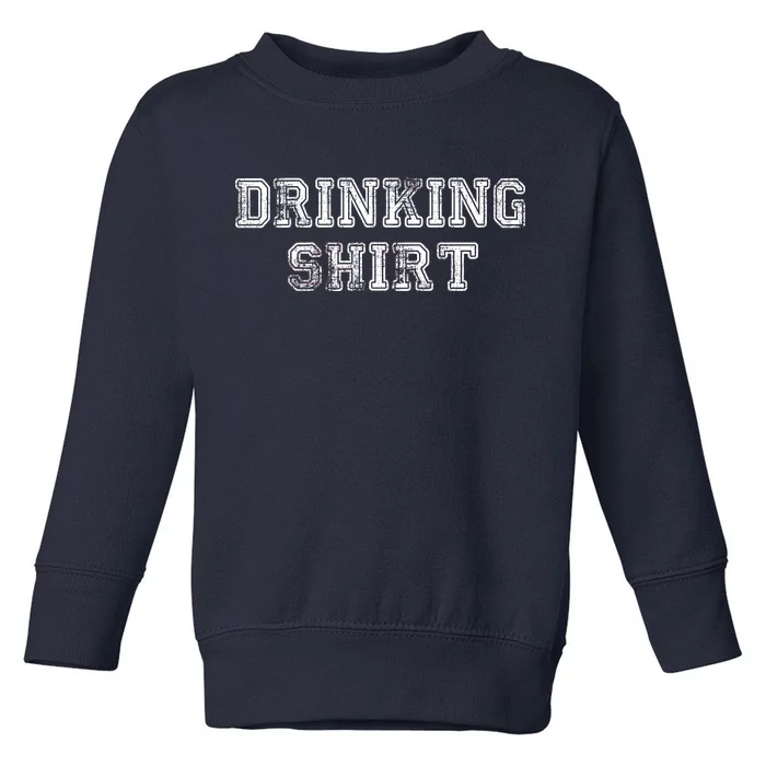 Drinking Shirt Toddler Sweatshirt