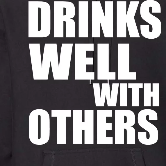 Drinks Well With Others Premium Hoodie