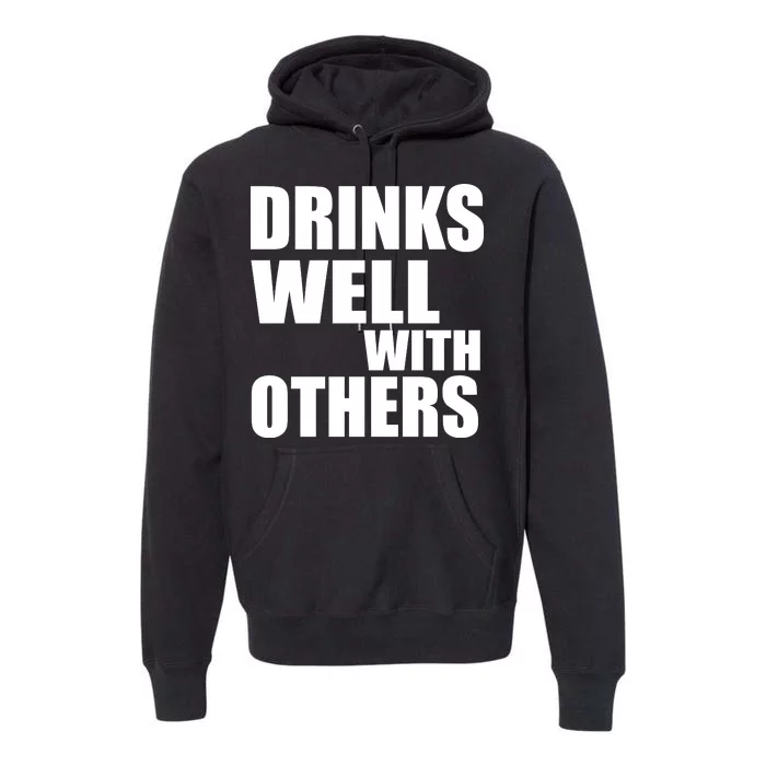 Drinks Well With Others Premium Hoodie