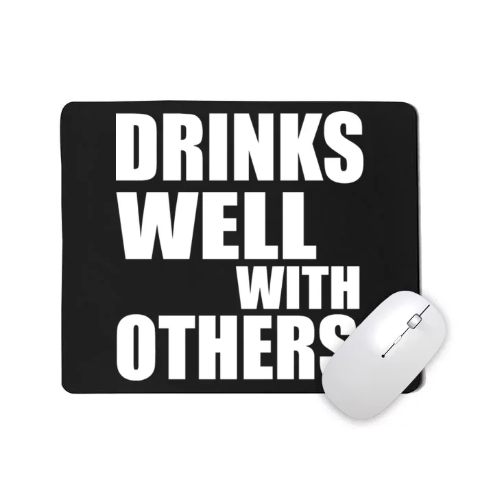 Drinks Well With Others Mousepad