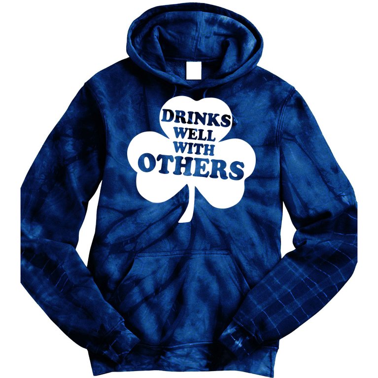 Drinks Well With Others Funny St. Patrick's Day Drinking Tie Dye Hoodie