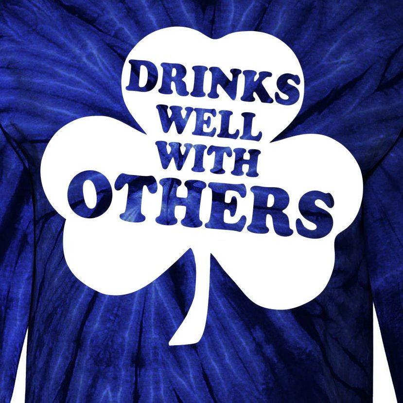 Drinks Well With Others Funny St. Patrick's Day Drinking Tie-Dye Long Sleeve Shirt