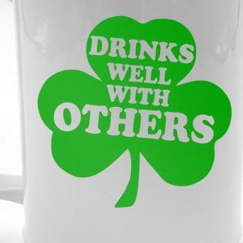 Drinks Well With Others Funny St. Patrick's Day Drinking Beer Stein