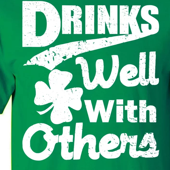 Drinks Well With Others St. Patrick's Day Tall T-Shirt