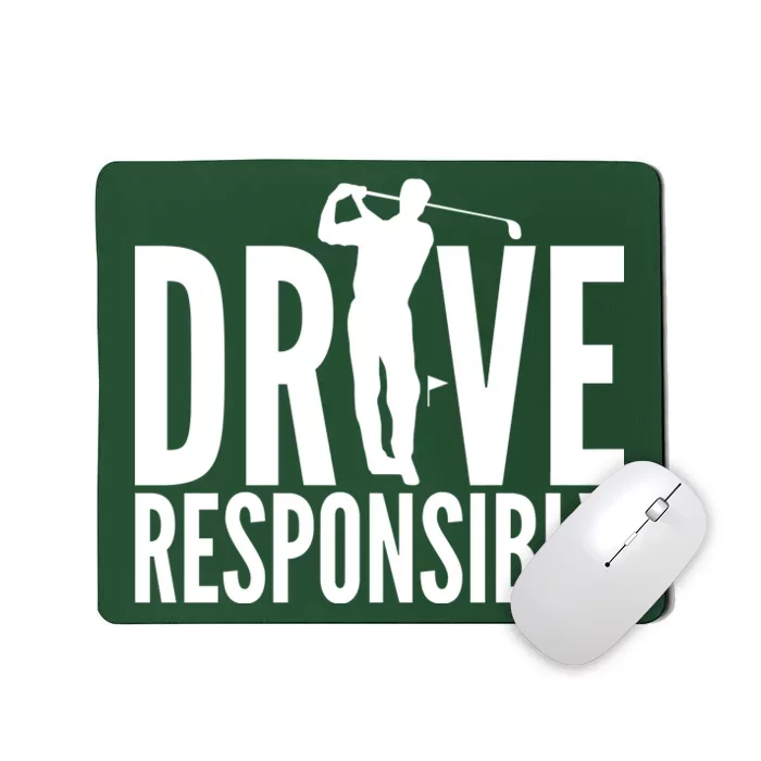 Drive Responsibly Golf Driver Mousepad