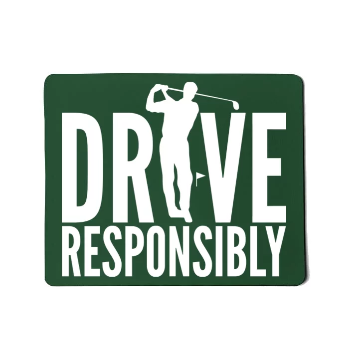 Drive Responsibly Golf Driver Mousepad