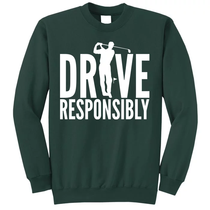 Drive Responsibly Golf Driver Tall Sweatshirt