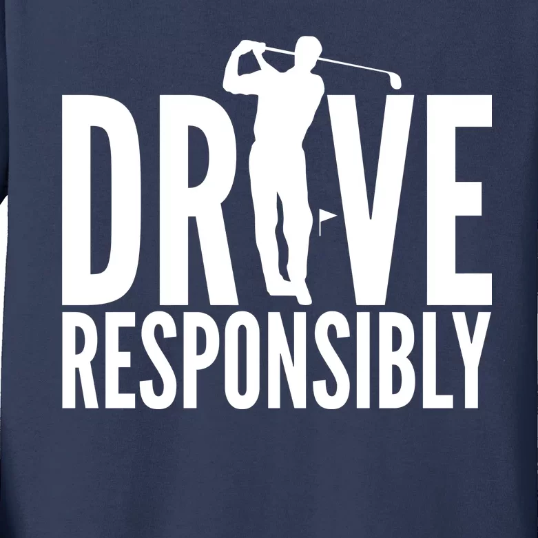 Drive Responsibly Golf Driver Kids Long Sleeve Shirt