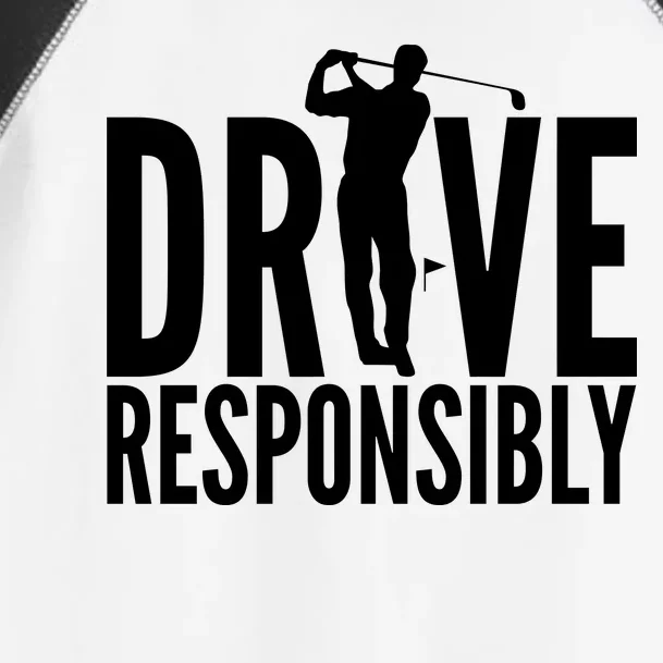 Drive Responsibly Golf Driver Toddler Fine Jersey T-Shirt