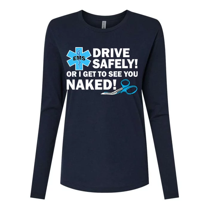 Drive Safely Or I Get To See You Naked EMS Womens Cotton Relaxed Long Sleeve T-Shirt