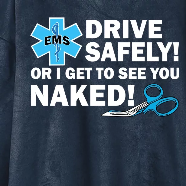 Drive Safely Or I Get To See You Naked EMS Hooded Wearable Blanket