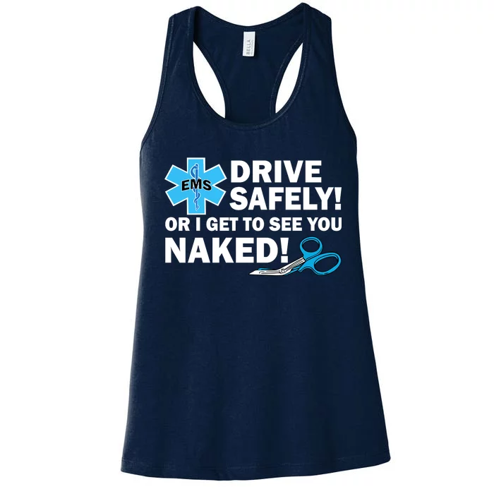 Drive Safely Or I Get To See You Naked EMS Women's Racerback Tank