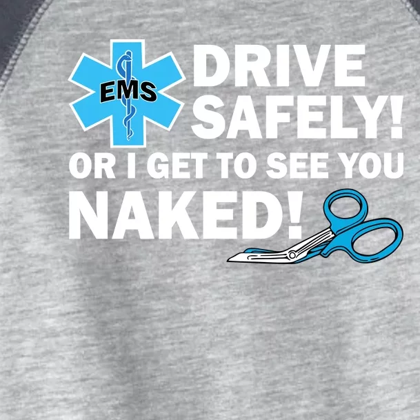 Drive Safely Or I Get To See You Naked EMS Toddler Fine Jersey T-Shirt