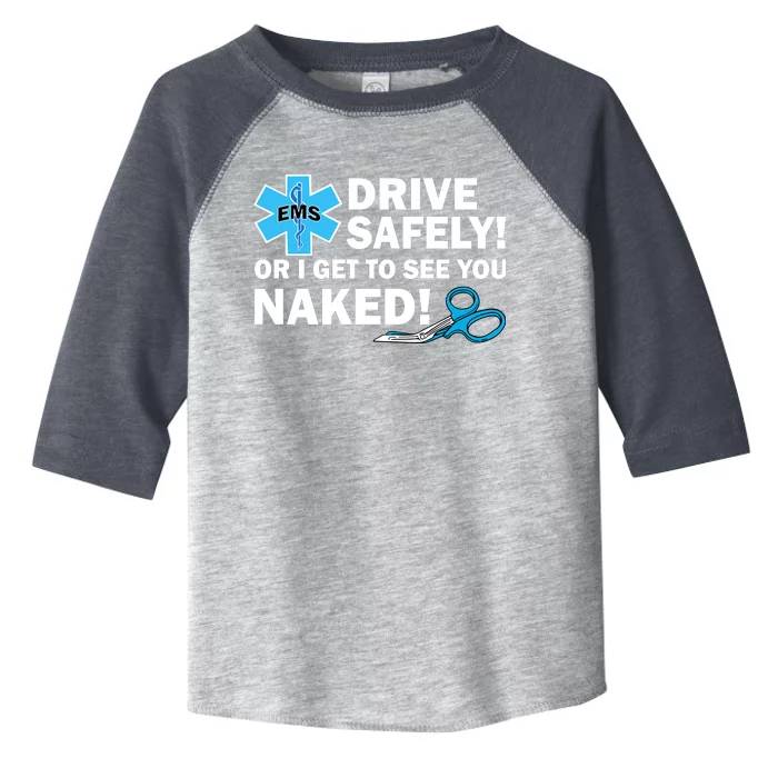 Drive Safely Or I Get To See You Naked EMS Toddler Fine Jersey T-Shirt