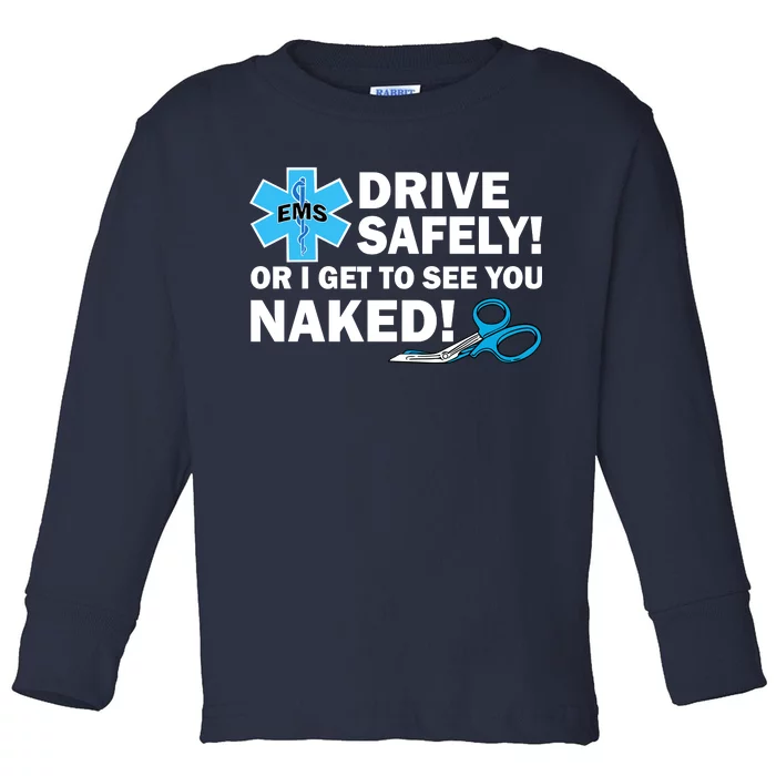 Drive Safely Or I Get To See You Naked EMS Toddler Long Sleeve Shirt