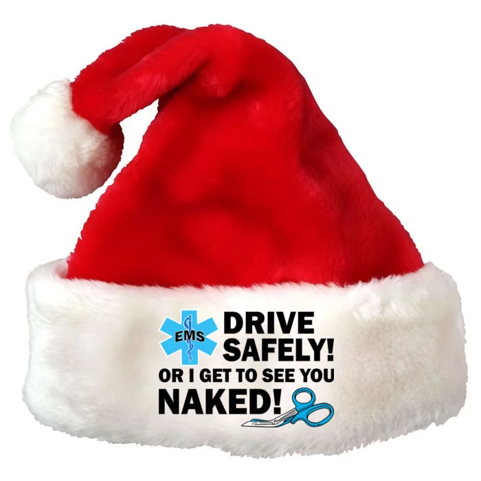 Drive Safely Or I Get To See You Naked EMS Premium Christmas Santa Hat