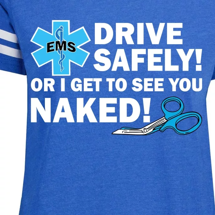 Drive Safely Or I Get To See You Naked EMS Enza Ladies Jersey Football T-Shirt