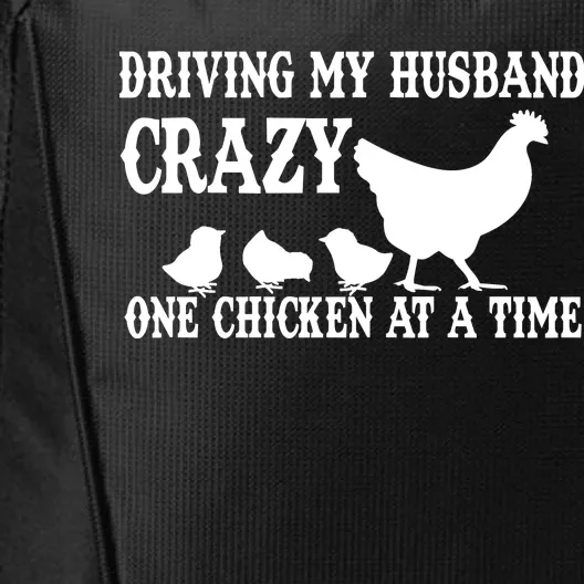 Driving My Husband Crazy One Chicken At A Time City Backpack