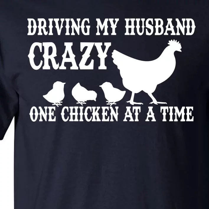 Driving My Husband Crazy One Chicken At A Time Tall T-Shirt