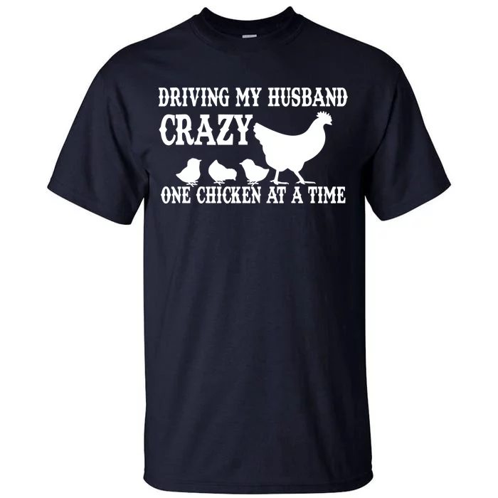 Driving My Husband Crazy One Chicken At A Time Tall T-Shirt