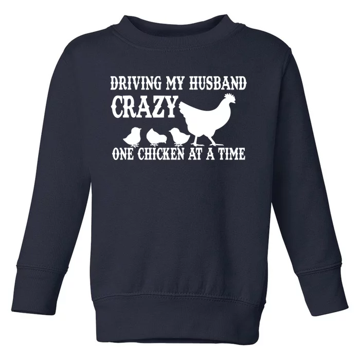 Driving My Husband Crazy One Chicken At A Time Toddler Sweatshirt