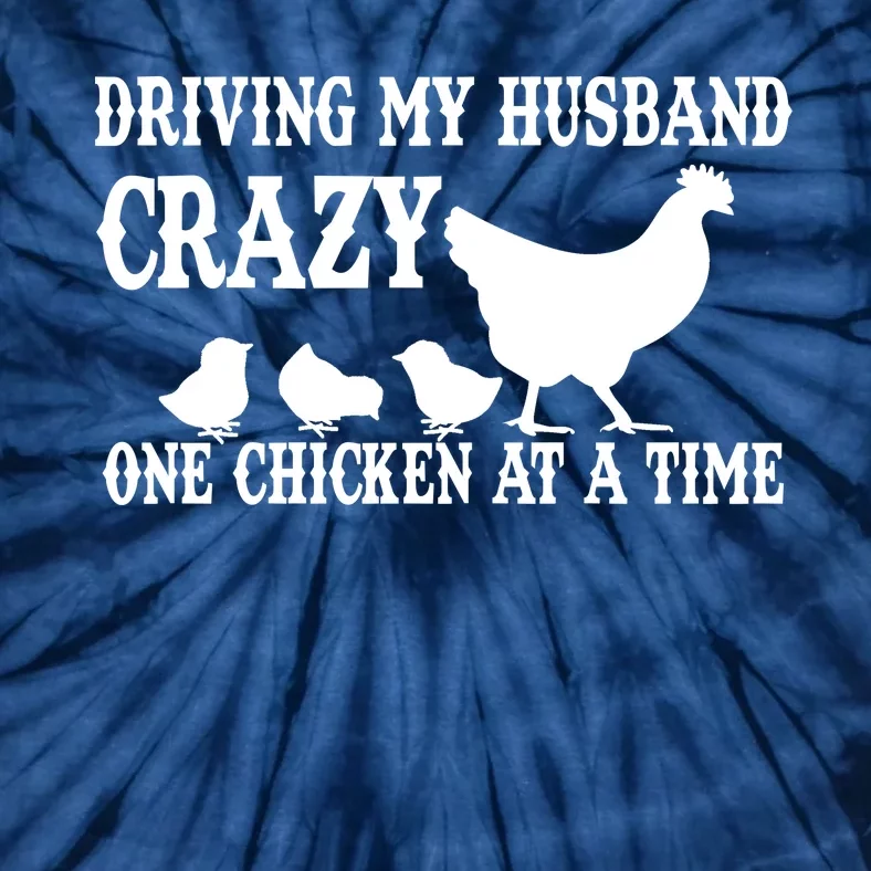 Driving My Husband Crazy One Chicken At A Time Tie-Dye T-Shirt