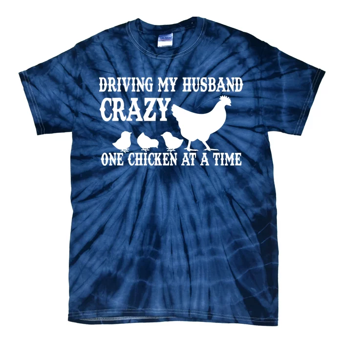 Driving My Husband Crazy One Chicken At A Time Tie-Dye T-Shirt