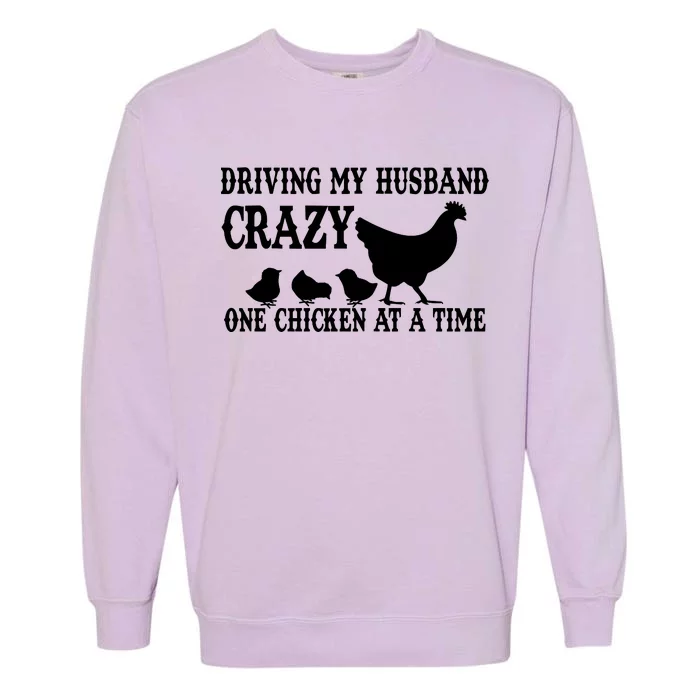 Driving My Husband Crazy One Chicken At A Time Garment-Dyed Sweatshirt