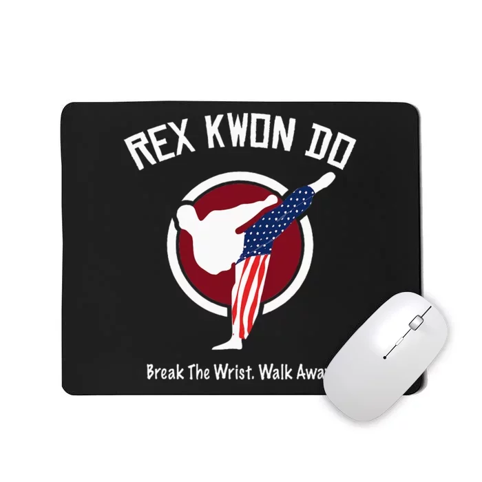 Dynamite Rex Kwon Do Break The Wrist. Walk Away Mousepad