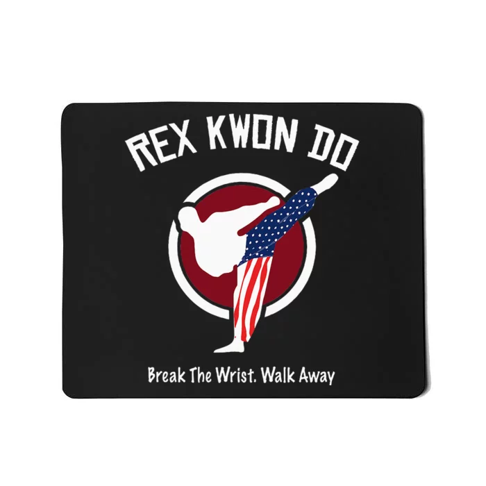 Dynamite Rex Kwon Do Break The Wrist. Walk Away Mousepad