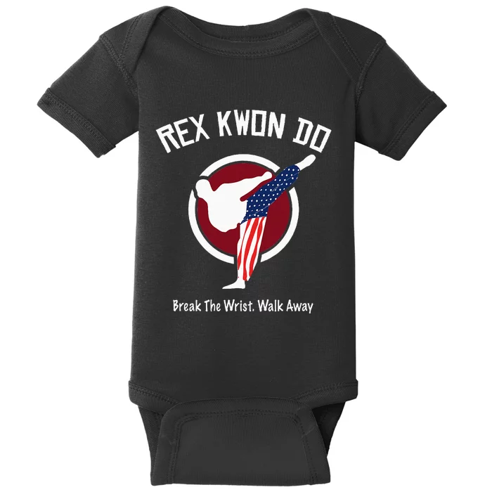 Dynamite Rex Kwon Do Break The Wrist. Walk Away Baby Bodysuit