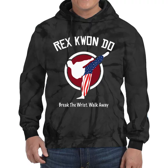 Dynamite Rex Kwon Do Break The Wrist. Walk Away Tie Dye Hoodie