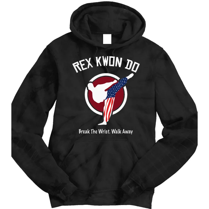 Dynamite Rex Kwon Do Break The Wrist. Walk Away Tie Dye Hoodie