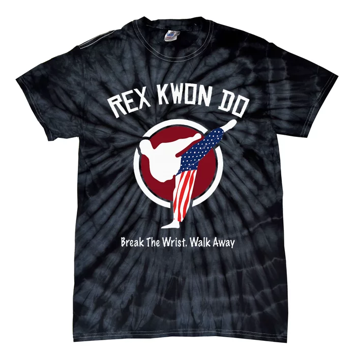 Dynamite Rex Kwon Do Break The Wrist. Walk Away Tie-Dye T-Shirt